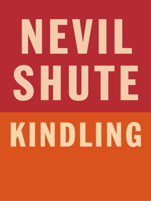 Title details for Kindling by Nevil Shute - Wait list